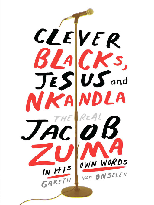 Title details for Clever Blacks, Jesus and Nkandla by Gareth Van Onselen - Available
